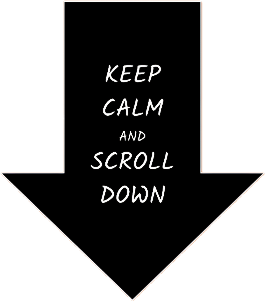 Keep Calm And Scroll Down